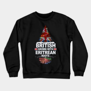 British Grown With Eritrean Roots - Gift for Eritrean With Roots From Eritrea Crewneck Sweatshirt